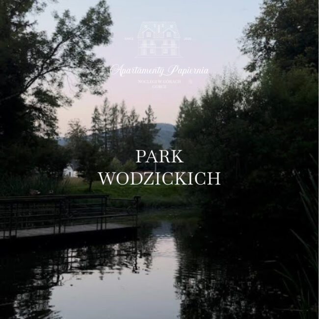 Aktywności w Gorcach, Park Hrabiów Wodzickich - Apartamenty Agroturystyczne Papiernia