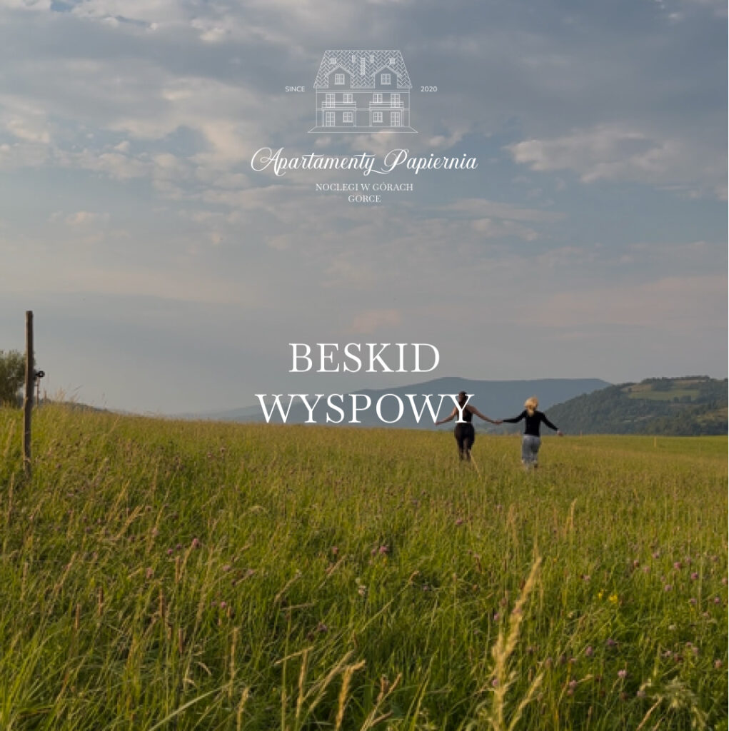 Aktywności Beskid Wyspowy. Noclegi w Górach - Apartamenty Agroturystyczne Papiernia